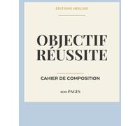 Objectif Réussite: Cahier de Composition - 200 Pages pour Notes.