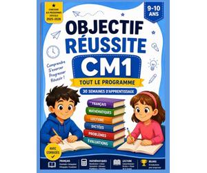 Objectif Réussite CM1: Tout le programme en français et mathématiques - 30 semaines de leçons, exercices, lectures, dictées, bilans et corrigés