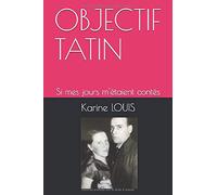 OBJECTIF TATIN: Si mes jours m'étaient contés