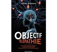 Objectif télépathie Miguel A. L. Nicolelis (Auteur)