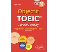 Objectif Toeic® Spécial Reading B2-C1 - Préparation Complète Pour L'écrit
