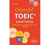 Objectif TOEIC® Spécial Reading: Préparation complète pour l'écrit - Conforme au test officiel - B2-C1
