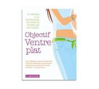 Objectif Ventre Plat Du régime à la liposuccion, le livre de toutes les solutions... - Isabelle Chicot - Larousse - broché - Guide