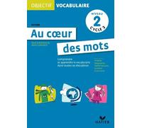 Objectif Vocabulaire - Au coeur des mots. fichier niveau 2 cycle 3 de Petit. Serge (2010) Relié