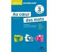Objectif Vocabulaire Au coeur des mots - Fichier niveau 3 cycle 3 Annie Camenisch (Collection dirigée par), Petit Serge (Auteur), Carole Brach (Contributions), Colette Schatz (Contributions)