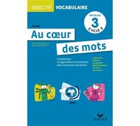 Objectif Vocabulaire Au coeur des mots - Fichier niveau 3 cycle 3