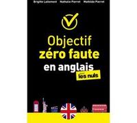 Objectif zéro faute en anglais pour les Nuls Brigitte Lallement (Auteur), Mathilde Pierret (Auteur), Nathalie Pierret-Lallement (Auteur)