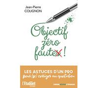 Objectif zéro fautes !: Les astuces d'un pro pour (se) corriger au quotidien