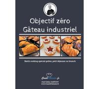 Objectif zéro gâteau industriel: Batch cooking spécial goûter, petit déjeuner ou brunch