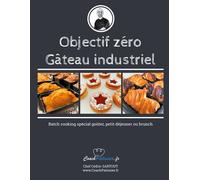 Objectif zéro gâteau industriel Batch cooking spécial goûter, petit déjeuner ou brunch - Cedric Sartout - Books On Demand - broché - Guide