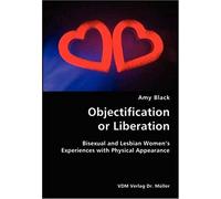 Objectification Or Liberation: Bisexual And Lesbian Women's Experiences With Physical Appearance
