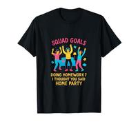 Objectifs de l'équipe Faire Ses devoirs Je pensais Que Vous aviez Dit Home Party T-Shirt