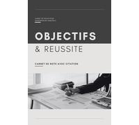 objectifs et réussite: Carnet de notes pour entrepreneurs ambitieux