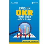 Objectifs OKR Comment exécuter (enfin) sa stratégie - Aissa Hireche - Gereso Eds - broché - Guide
