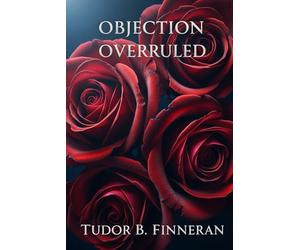 OBJECTION OVERRULED: Justice brought them together. Love will keep them alive.