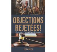 Objections Rejetées: L'Approche Apologétique Classique