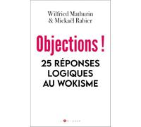 Objections !: Vingt-cinq réponses logiques au wokisme