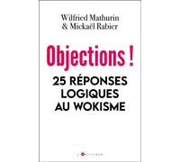 Objections ! Vingt-cinq réponses logiques au wokisme - Mickaël Rabier - L'artilleur - broché - Essai