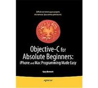 Objective-c for Absolute Beginners, Getting Started Series Gary Bennett (Auteur)