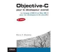 Objective-C pour le développeur avancé: Le langage d'iOS 6 et Mac OS X pour les développeurs C++/Java/C #.
