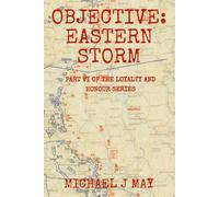 Objective: Eastern Storm: Part VI of the Loyalty & Honour series