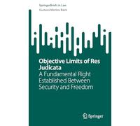 Objective Limits of Res Judicata: A Fundamental Right Established Between Security and Freedom