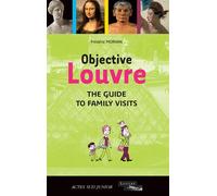 Objective Louvre The guide to family visits - Frédéric Morvan - Actes Sud Jeunesse - broché - Guide