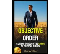 Objective Order: Cutting Through the Chaos of Critical Theory