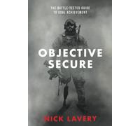 Objective Secure: The Battle-Tested Guide to Goal Achievement