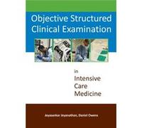 Objective Structured Clinical Examination In Intensive Care Medicine (Paperback) Jeyasankar Jeyanathan, Daniel Owens (Auteur)