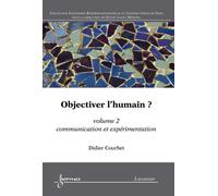 Objectiver l'humain volume 2 communication et experimentatio - Courbet - Hermes Science Publications - broché - Livre