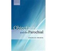 Objectivity and the Parochial Travis, Charles (Auteur)