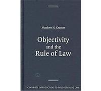 Objectivity and the Rule of Law, Cambridge Introductions to Philosophy and Law Matthew Kramer (Auteur)
