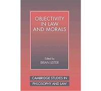 Objectivity in Law and Morals, Cambridge Studies in Philosophy and Law