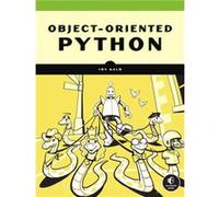 Object-Oriented Python: Master OOP by Building Games and GUIs