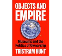 Objects and Empire: Museums and the Politics of Ownership
