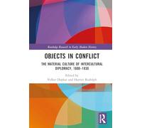 Objects in Conflict: The Material Culture of Intercultural Diplomacy, 1600-1830