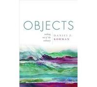 Objects - Korman Daniel Z. Professor of Philosophy Professor of Philosophy University of Illinois at UrbanaChampaign - Oxford University Press - Livre en Korman Daniel Z. Professor of Philosophy Profe