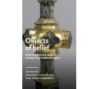 Objects of Belief: Material Culture and Religious Writings in Late Medieval England