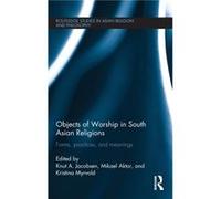 Objects of Worship in South Asian Religions Objects of Worship in South Asian Religions (Auteur)