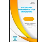 Objektorientierte Programmierung in C# - Arbeitsbuch: Einführung in die Prinzipien der objektorientierten Programmierung (OOP) mit C#, einschließlich Klassen, Objekten, Vererbung, Polymorphismus