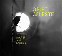 Objet Céleste / Walter - Lété - Bonfils CD