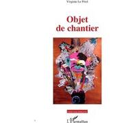 Objet de chantier Virginie Le Priol (Auteur)