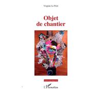Objet de chantier - Virginie Le Priol - L'harmattan - broché - Essai