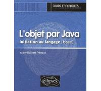 Objet par Java (L') - Initiation au langage [base] - Valéry Frémaux - Ellipses - broché - Guide