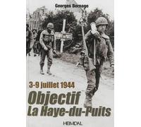 Objetif La Haye-du-Puits : 3-9 juillet 1944 - Georges Bernage - Heimdal Eds - broché - Monographie