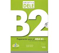 Objetivo Dele B2: Student Book : Preparation for the DELE exam: Preparacion Par el Dele B2
