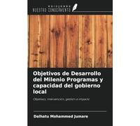 Objetivos de Desarrollo del Milenio Programas y capacidad del gobierno local: Objetivos, intervención, gestión e impacto