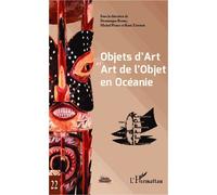 Objets d'Art et Art de l'Objet en Océanie Actes du XXIe Colloque Corail - René Zimmer - L'harmattan - broché - Essai