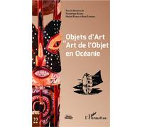 Objets d'Art et Art de l'Objet en Océanie Actes du XXIe Colloque Corail - René Zimmer - L'harmattan - broché - Essai